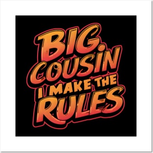 Big Cousin-I make the Rules Funny gift Posters and Art